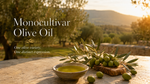 What Is Monocultivar Olive Oil — and Why Does It Matter?